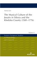 The Musical Culture of the Jesuits in Silesia and the Klodzko County (1581–1776)