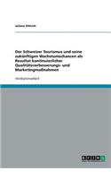 Der Schweizer Tourismus und seine zukünftigen Wachstumschancen als Resultat kontinuierlicher Qualitätsverbesserungs- und Marketingmaßnahmen