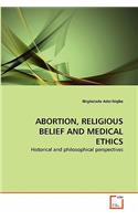 Abortion, Religious Belief and Medical Ethics