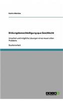 Bildungsbenachteiligung qua Geschlecht: Ursachen und mögliche Lösungen eines neuen alten Problems