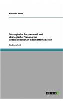 Strategische Partnerwahl und strategische Planung bei unterschiedlichen Geschäftsmodellen
