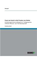Franz von Assisi in den Fresken von Giotto: Ein Deutungshorizont am Beispiel von "Huldigung eines einfachen Mannes" und "Die Mantelspende"(German)