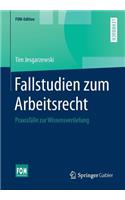 Fallstudien Zum Arbeitsrecht: PraxisfÃ¤lle Zur Wissensvertiefung