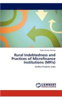 Rural Indebtedness and Practices of Microfinance Institutions (MFIs)