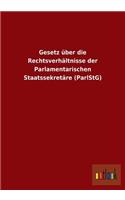 Gesetz über die Rechtsverhältnisse der Parlamentarischen Staatssekretäre (ParlStG)