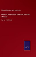 Report of the Adjuntant General of the State of Illinois