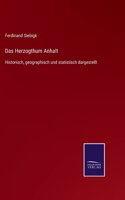 Das Herzogthum Anhalt: Historisch, geographisch und statistisch dargestellt
