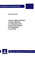 Johann Jakob Hemmer Und Sein Beitrag Zur Verbreitung Der Neuhochdeutschen Schriftsprache in Der Pfalz