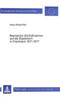 Bismarcks «Einflussnahme» Auf Die Staatsform in Frankreich 1871-1877