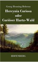 Hercynia Curiosa oder Curiöser Hartz-Wald: (German)