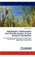 Adaptation, Deployment and Use Bio Power