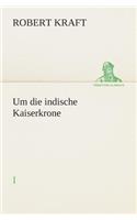 Um die indische Kaiserkrone I