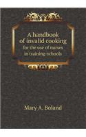 A handbook of invalid cooking for the use of nurses in training-schools
