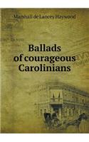Ballads of courageous Carolinians: (English)