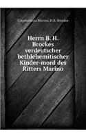 Herrn B. H. Brockes verdeutscher bethlehemitischer Kinder-mord des Ritters Marino