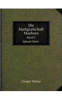 Die Markgrafschaft Maehren Band 5 Iglauer Kreis: (German)