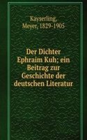 DER DICHTER EPHRAIM KUH EIN BEITRAG ZUR