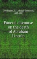Funeral discourse on the death of Abraham Lincoln