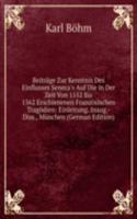 Beitrage Zur Kenntnis Des Einflusses Seneca's Auf Die in Der Zeit Von 1552 Bis 1562 Erschienenen Franzosischen Tragodien: Einleitung. Inaug.-Diss., Munchen (German Edition)