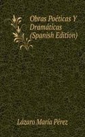 Obras Poeticas Y Dramaticas (Spanish Edition)