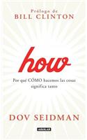 How: Por Que Como Hacemos Las Cosas Significa Tanto