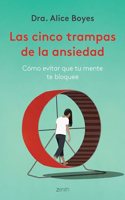 Cinco Trampas de la Ansiedad: Cómo Evitar Que Tu Mente Te Bloquee / Anxiety Toolkit