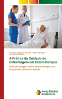 A Prática do Cuidado de Enfermagem em Estomaterapia