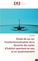 Étude de cas sur l'institutionnalisation de la desserte des zones d'habitat spontané en eau et en assainissement