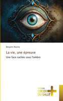 vie, une épreuve