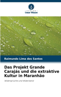 Projekt Grande Carajás und die extraktive Kultur in Maranhão