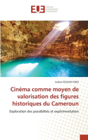 Cinéma comme moyen de valorisation des figures historiques du Cameroun