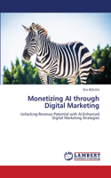 Monetizing AI through Digital Marketing