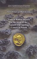 Finds of Roman Imports in the Areas of the Ancient Iron-Smelting Centres in Poland