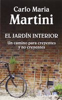 El jardin interior: Un camino para creyentes y no creyentes
