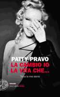 La cambio io la vita che...Tutta la mia storia
