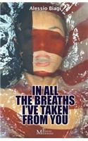 In all the breaths I've taken from you