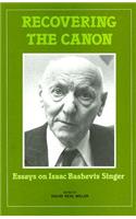 Recovering the Canon: Essays on Isaac Bashevis Singer