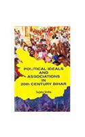 Political Ideals and Associations in 20th Century Bihar