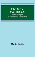 John Pettie, R.A., H.R.S.A.; Sixteen examples in colour of the artist's work