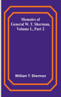 Memoirs of General W. T. Sherman, Volume I., Part 2