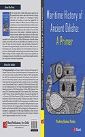 MARITIME HISTORY OF ANCIENT ODISHA: A PRIMER [Hardcover] Pradeep Kumar Panda