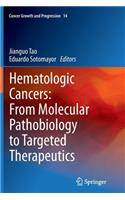 Hematologic Cancers: From Molecular Pathobiology to Targeted Therapeutics