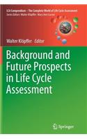 Background and Future Prospects in Life Cycle Assessment