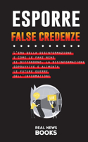 Esporre False Credenze: L'era della disinformazione e come le fake news si diffondono, la disinformazione sopravvive e alimenta le future guerre dell'informazione