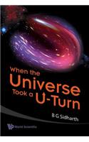 When The Universe Took A U-turn