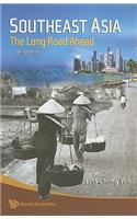 Southeast Asia: The Long Road Ahead (3rd Edition)