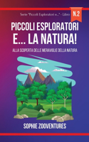 Piccoli Esploratori e... la Natura!: Alla scoperta delle meraviglie della natura. Libro per bambini.