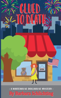 Clued to Death: (3 White House Dollhouse Mystery)