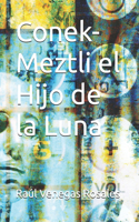 Conek-Meztli el Hijo de la Luna