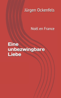 Eine unbezwingbare Liebe: Noël en France